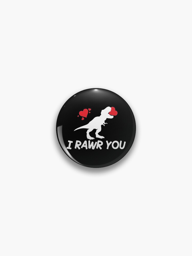 Roar means I love you in Dinosaur Pin by Lapeticrafter