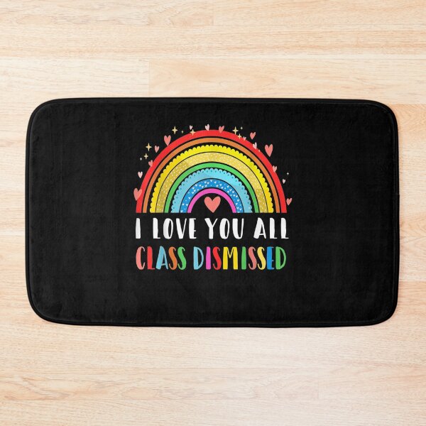 Item preview, I Love You All Class Dismissed Last Day Of School Teacher Gift  designed and sold by mchargue12.