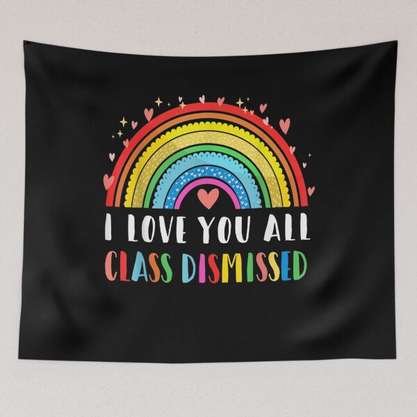 Item preview, I Love You All Class Dismissed Last Day Of School Teacher Gift  designed and sold by mchargue12.