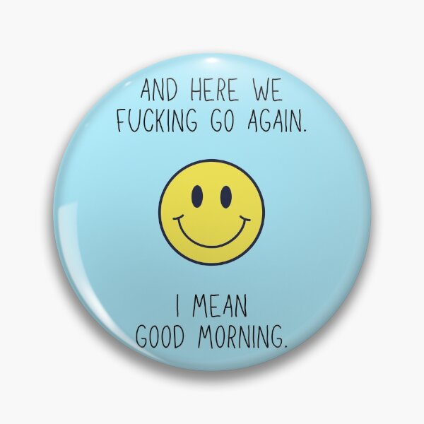 Item preview, Here we f**** go again, i mean good morning Smiley Face, Motivation designed and sold by thenewnormality.