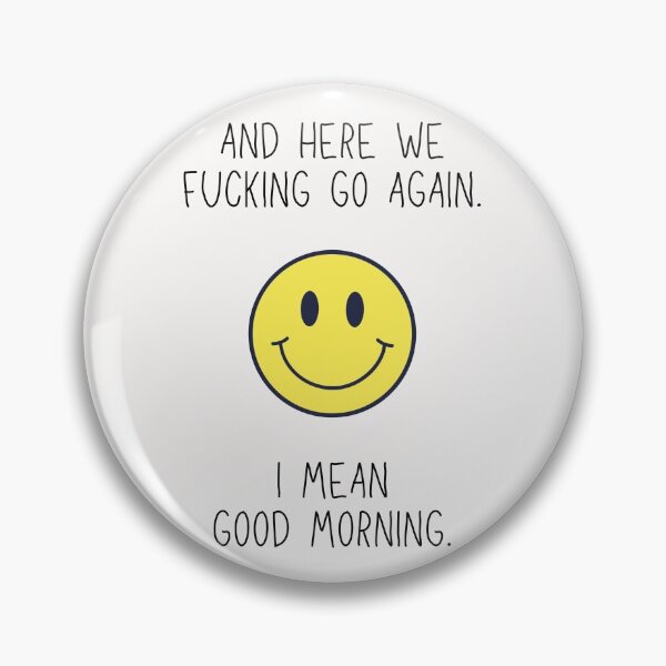 Item preview, Here we f**** go again, i mean good morning Smiley Face, Motivation designed and sold by thenewnormality.