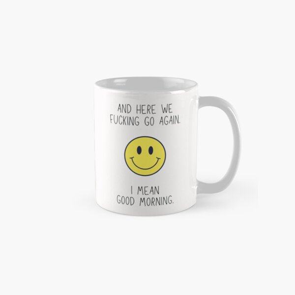 Item preview, Here we f**** go again, i mean good morning Smiley Face, Motivation designed and sold by thenewnormality.