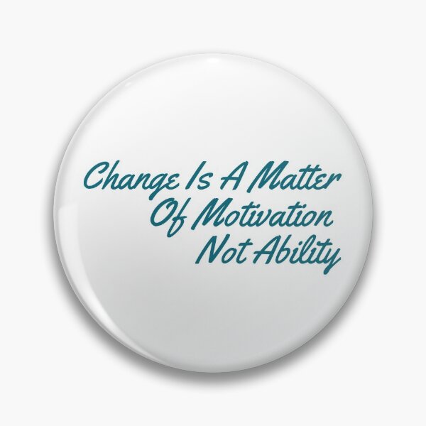 Item preview, Change Is A Matter Of Motivation Not Ability designed and sold by minynature.