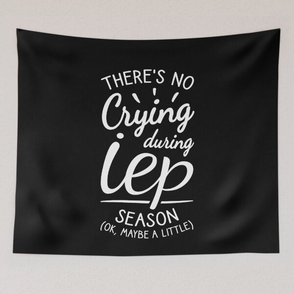 Item preview, No Crying During IEP Season designed and sold by Ripper19.