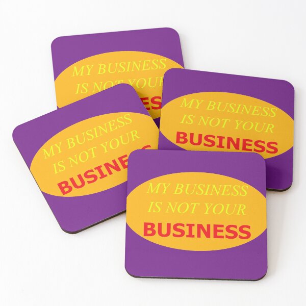 Item preview, My Business Is Not Your Business New4 designed and sold by SelfUpgrade.