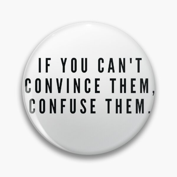 Item preview, if you can't convince them, confuse them. designed and sold by JABASMED.