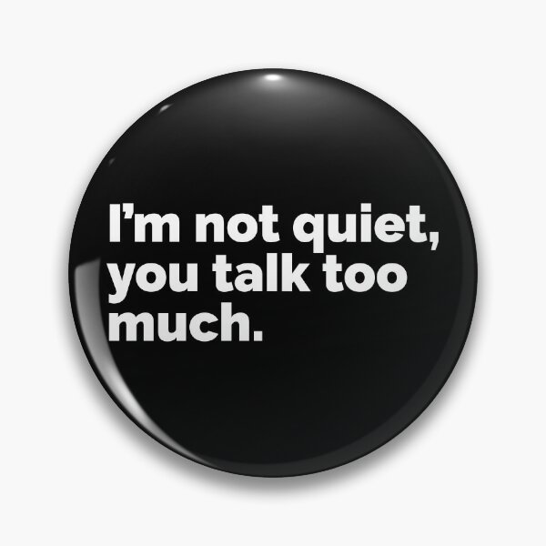 Item preview, Im not quiet you talk too much designed and sold by 23mangoes.