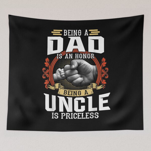 Item preview, Being A Dad Is An Honor Being A Uncle Is Priceless Gift  designed and sold by mchargue12.
