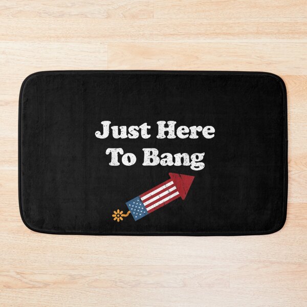 Item preview,  Funny Fourth of July 4th of July I'm Just Here To Bang designed and sold by RanirO.