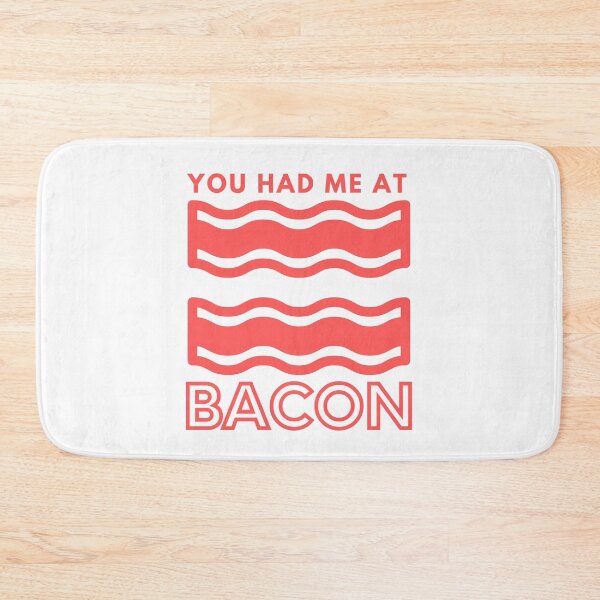 Item preview, You Had Me At Bacon designed and sold by FalconDesignsGB.
