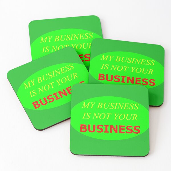 Item preview, My Business Is Not Your Business New5 designed and sold by SelfUpgrade.