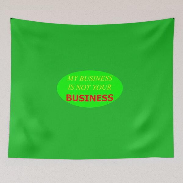 Item preview, My Business Is Not Your Business New5 designed and sold by SelfUpgrade.