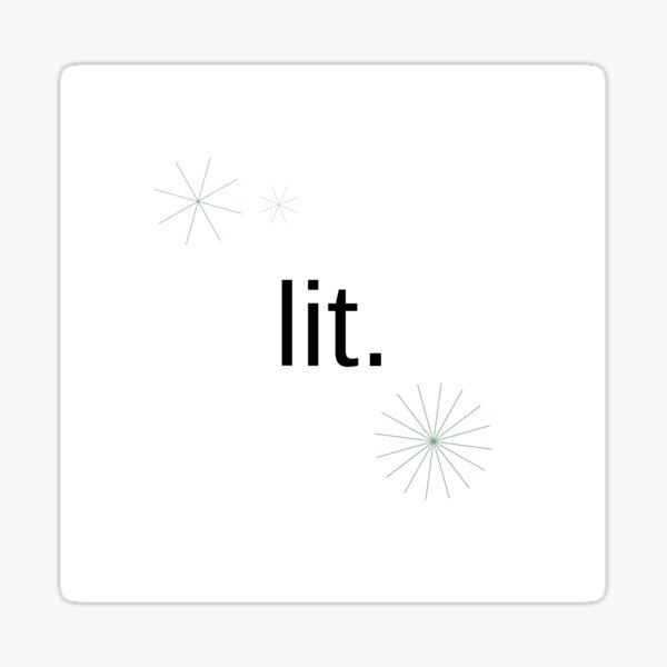 "Lit. " Sticker for Sale by Mabia Redbubble