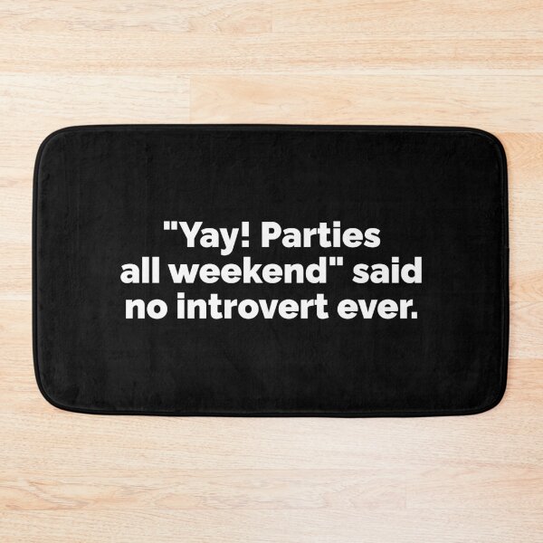 Item preview, Yay parties all weekend said no introvert ever designed and sold by 23mangoes.