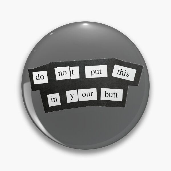 Item preview, Do Not Put This In Your Butt designed and sold by HauntedMammoth.