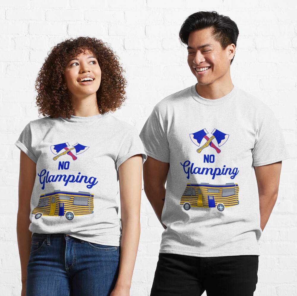 NO Glamping RV Camping Classic T-Shirt