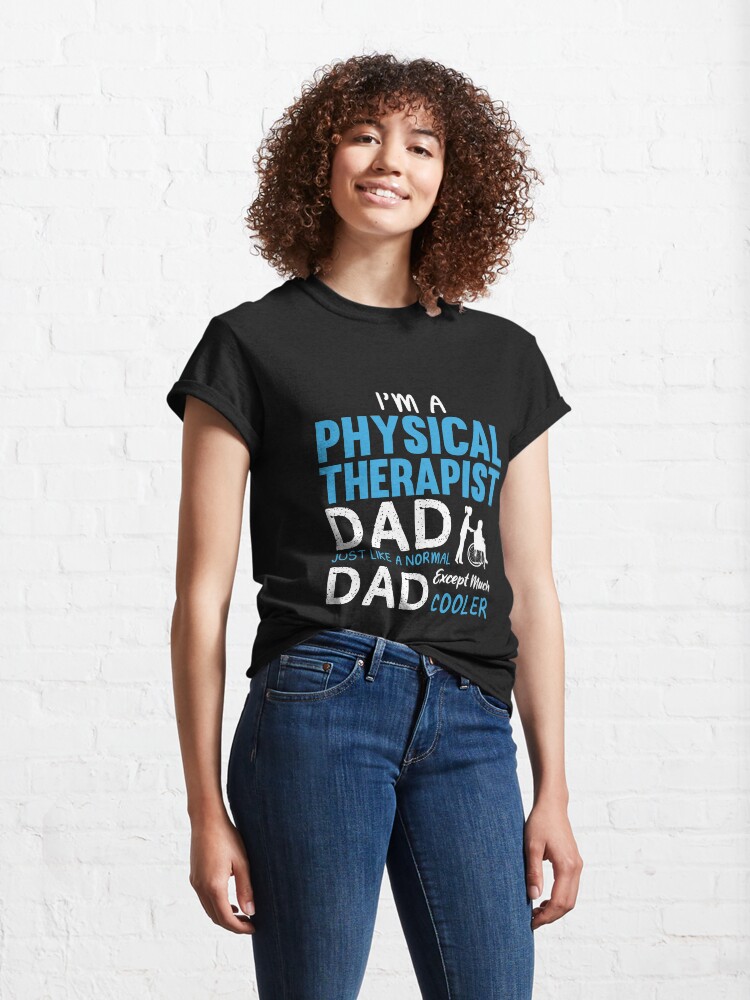 Alternate view of Physical Therapist Dad Funny Design For Gift Classic T-Shirt