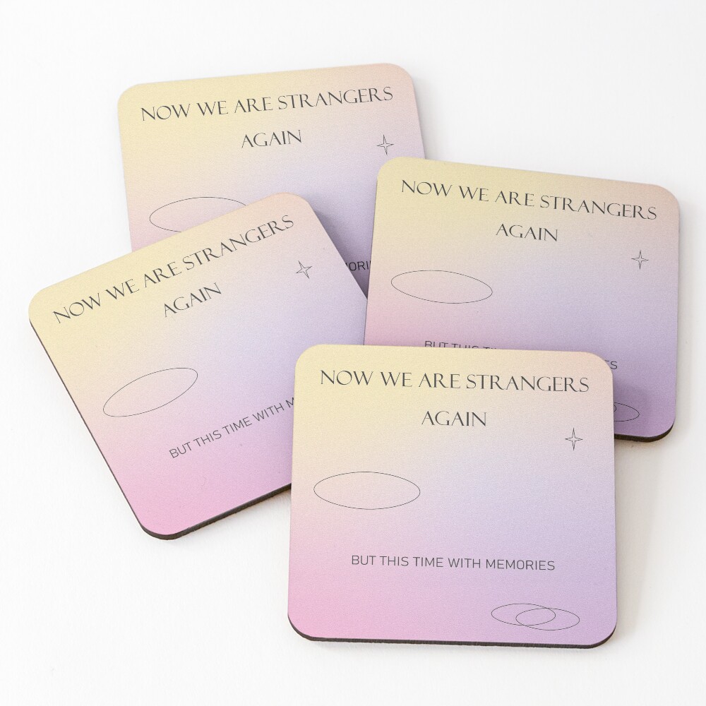 Now we are strangers again but this time with memories Coasters (Set of 4)