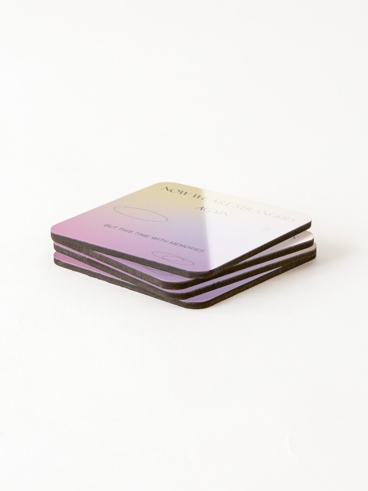 Alternate view of Now we are strangers again but this time with memories Coasters (Set of 4)