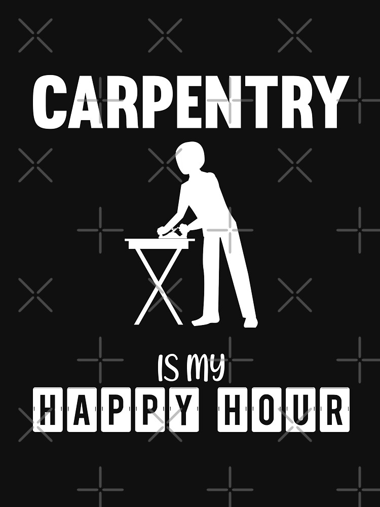 Carpentry My Happy Funny Design For Gift by jobartdesign