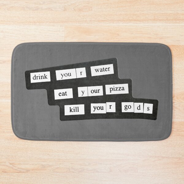 Item preview, Drink Your Water, Eat Your Pizza, Kill Your Gods designed and sold by HauntedMammoth.