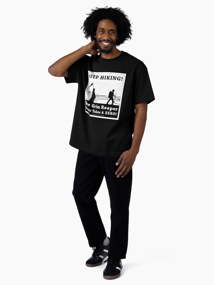 Thumbnail 4 of 7, Oversized T-Shirt, KEEP HIKING! The Grim Reaper Never Takes a ZERO! designed and sold by Hinsel.