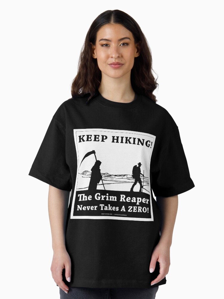 Thumbnail 1 of 7, Oversized T-Shirt, KEEP HIKING! The Grim Reaper Never Takes a ZERO! designed and sold by Hinsel.
