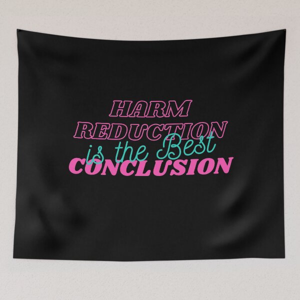 Item preview, Harm Reduction is the Best Conclusion  designed and sold by UniqqFactory.