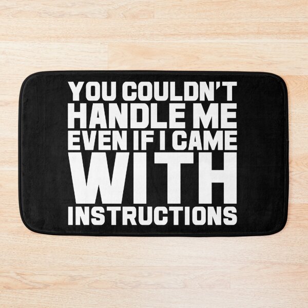 Item preview, You Couldn't Handle Me Even If I Came With Instructions designed and sold by GoldenGerrari.