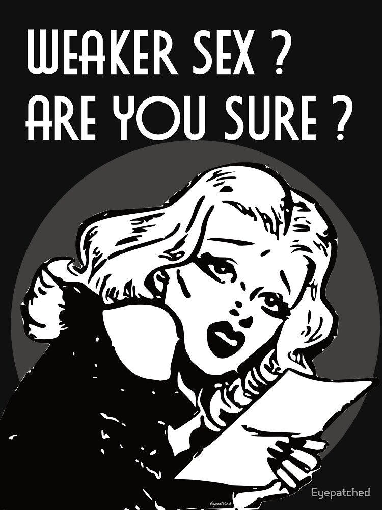 Weaker Sex Are You Sure dark version by Eyepatched