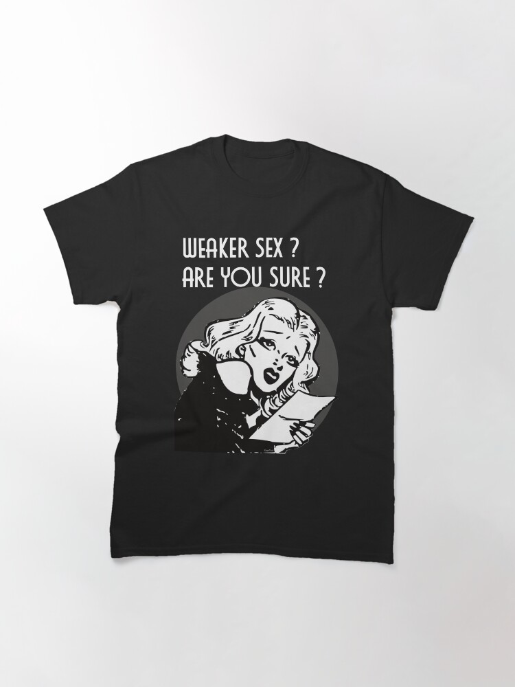 Alternate view of Weaker Sex Are You Sure dark version Classic T-Shirt