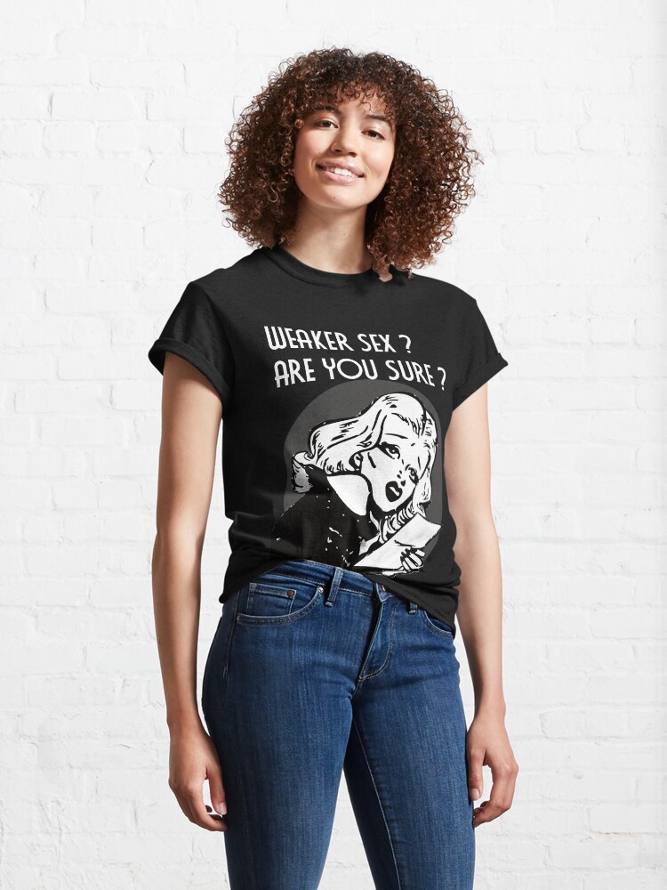 Alternate view of Weaker Sex Are You Sure dark version Classic T-Shirt
