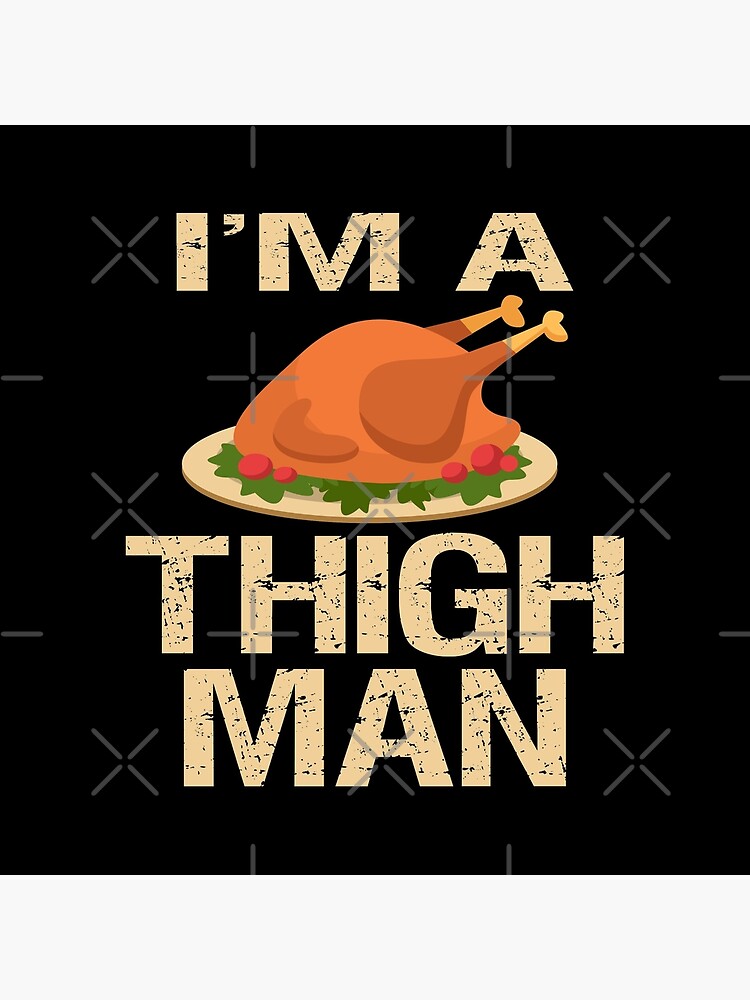 Thanksgiving product Thigh Man Turkey Tees Men Women Kids Gift print by WallArtMania