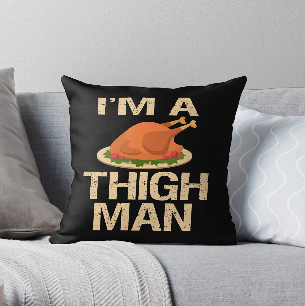 Thanksgiving product Thigh Man Turkey Tees Men Women Kids Gift print Throw Pillow