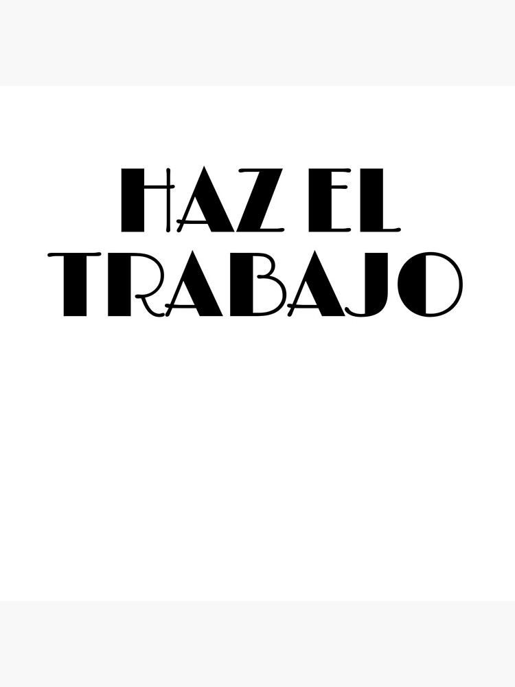 HAZ EL TRABAJO by kgerstorff