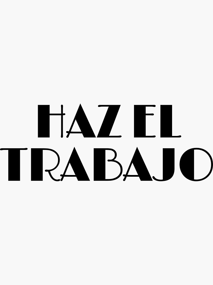 HAZ EL TRABAJO by kgerstorff