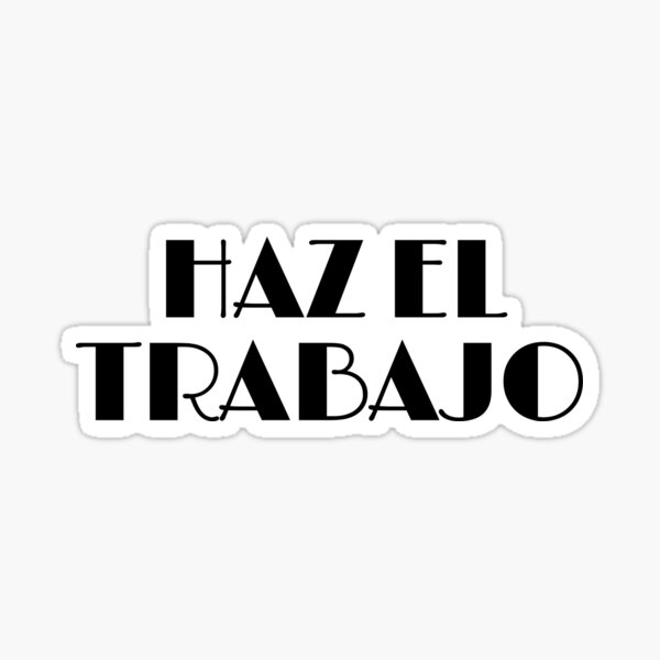 HAZ EL TRABAJO Sticker
