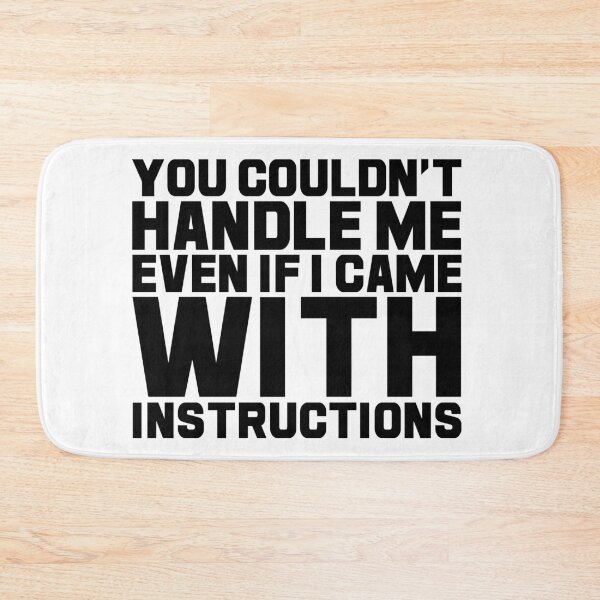 Item preview, You Couldn't Handle Me Even If I Came With Instructions designed and sold by GoldenGerrari.