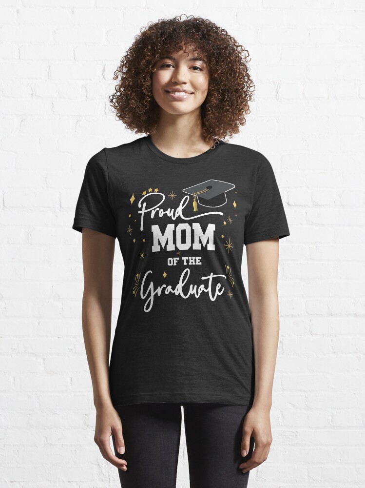 Alternate view of Proud Mom Of Graduate | Quote With White Text Family Graduation Essential T-Shirt