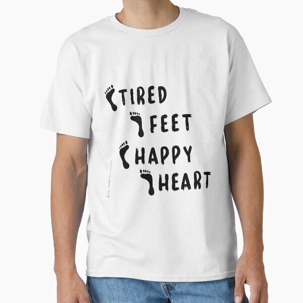 TIRED FEET HAPPY HEART Classic T-Shirt