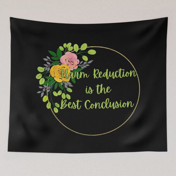 Item preview, Copy of Harm Reduction is the Best Conclusion  - Colored Floral (Black) designed and sold by UniqqFactory.
