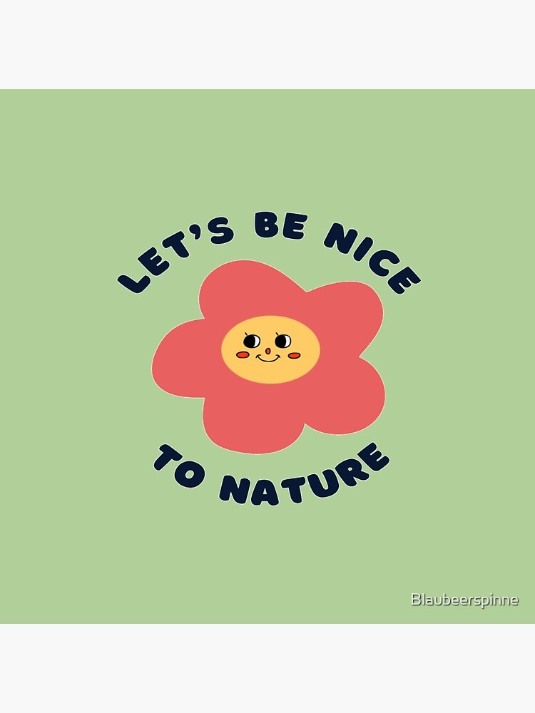 Let's be nice to nature, nature, flower Pin sold by Eugene Smith | SKU ...