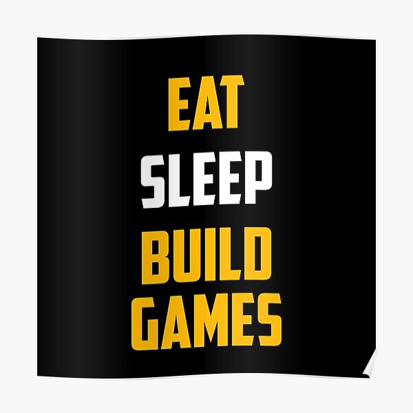 Game Developer - Eat Sleep Build Games Poster