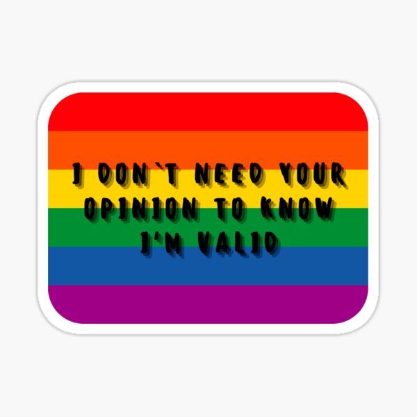 Item preview, I dont need your opinion to know im valid LGBTIQ pride designed and sold by UnderStore.