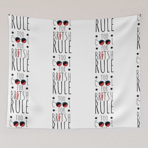Item preview, Too Cool For British Rule designed and sold by SweetAndSpice.