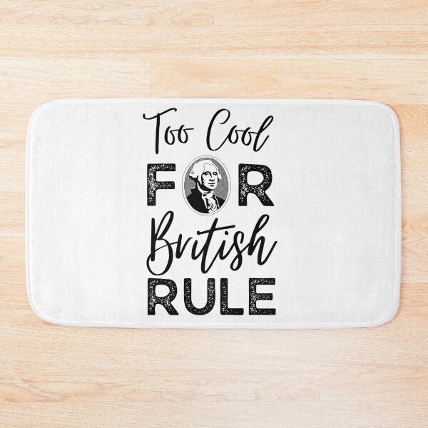 Item preview, Too Cool For British Rule designed and sold by SweetAndSpice.