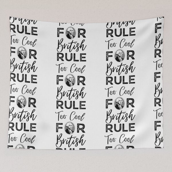 Item preview, Too Cool For British Rule designed and sold by SweetAndSpice.