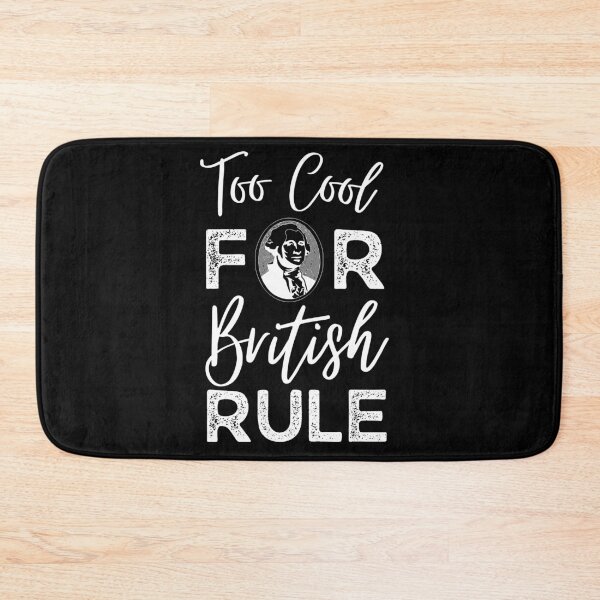 Item preview, Too Cool For British Rule designed and sold by SweetAndSpice.