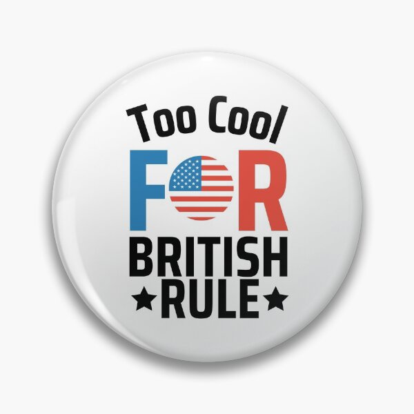 Item preview, Too Cool For British Rule designed and sold by SweetAndSpice.