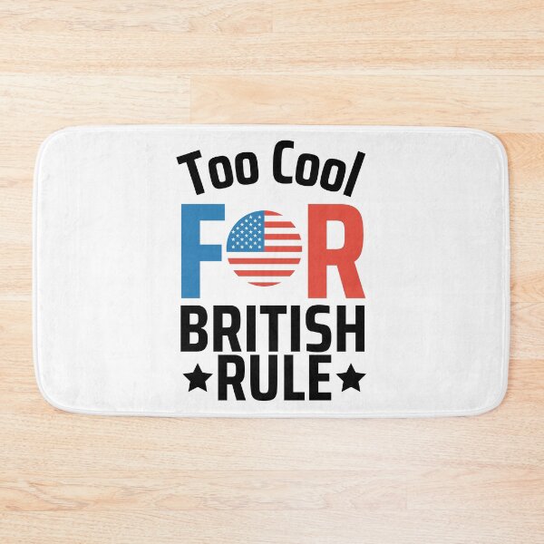 Item preview, Too Cool For British Rule designed and sold by SweetAndSpice.